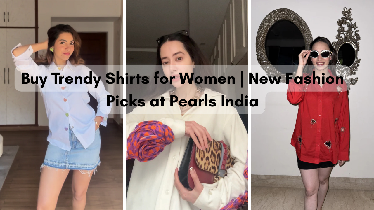Buy Trendy Shirts for Women | New Fashion Picks at Pearls India